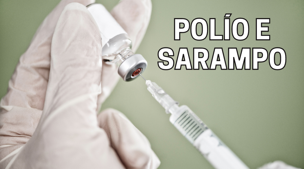 Campanha de vacinação contra Pólio e Sarampo continua. Procure a UBS!