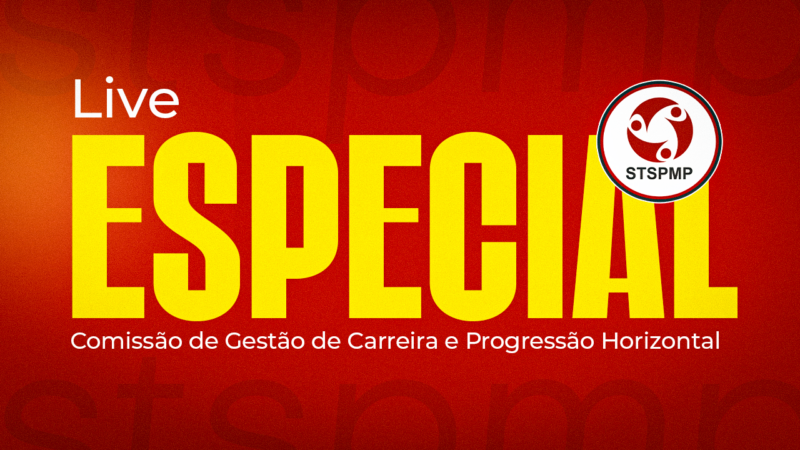 Live do STSPMP | Venha conhecer o trabalho da Comissão de Gestão de Carreira e a Progressão Horizontal no dia 20 de fevereiro, às 18 horas