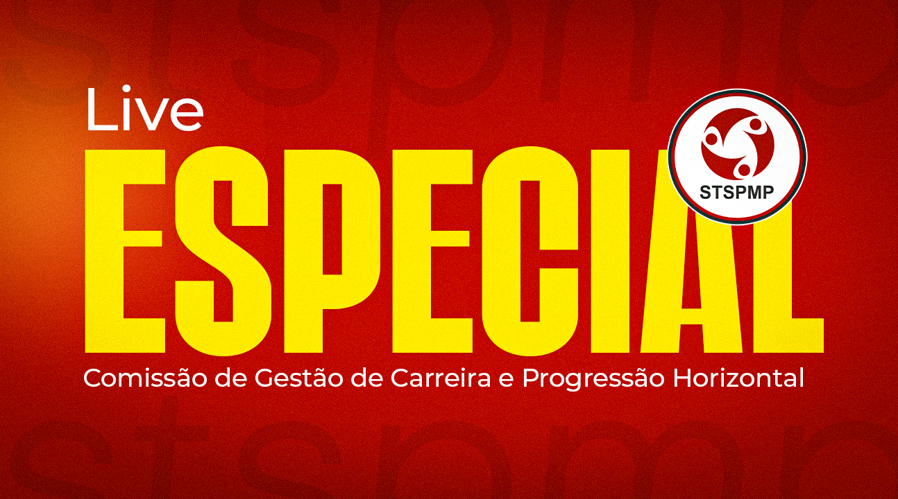 Live do STSPMP | Venha conhecer o trabalho da Comissão de Gestão de Carreira e a Progressão Horizontal no dia 20 de fevereiro, às 18 horas