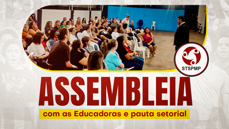Assembleia sobre os próximos passos pelo reenquadramento das Educadoras no quadro do Magistério (Lei nº 15.326/26) e a data base será na terça, dia 31 de março