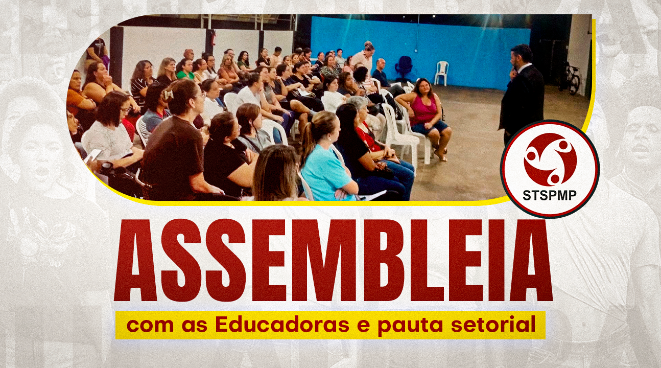 Assembleia sobre os próximos passos pelo reenquadramento das Educadoras no quadro do Magistério (Lei nº 15.326/26) e a data base será na terça, dia 31 de março