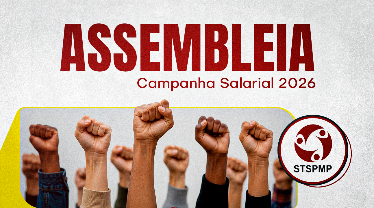 Campanha Salarial 2026 | Categoria vai decidir os próximos passos da luta por valorização. Será dia 8 de maio, às 19 horas, na sede do STSPMP