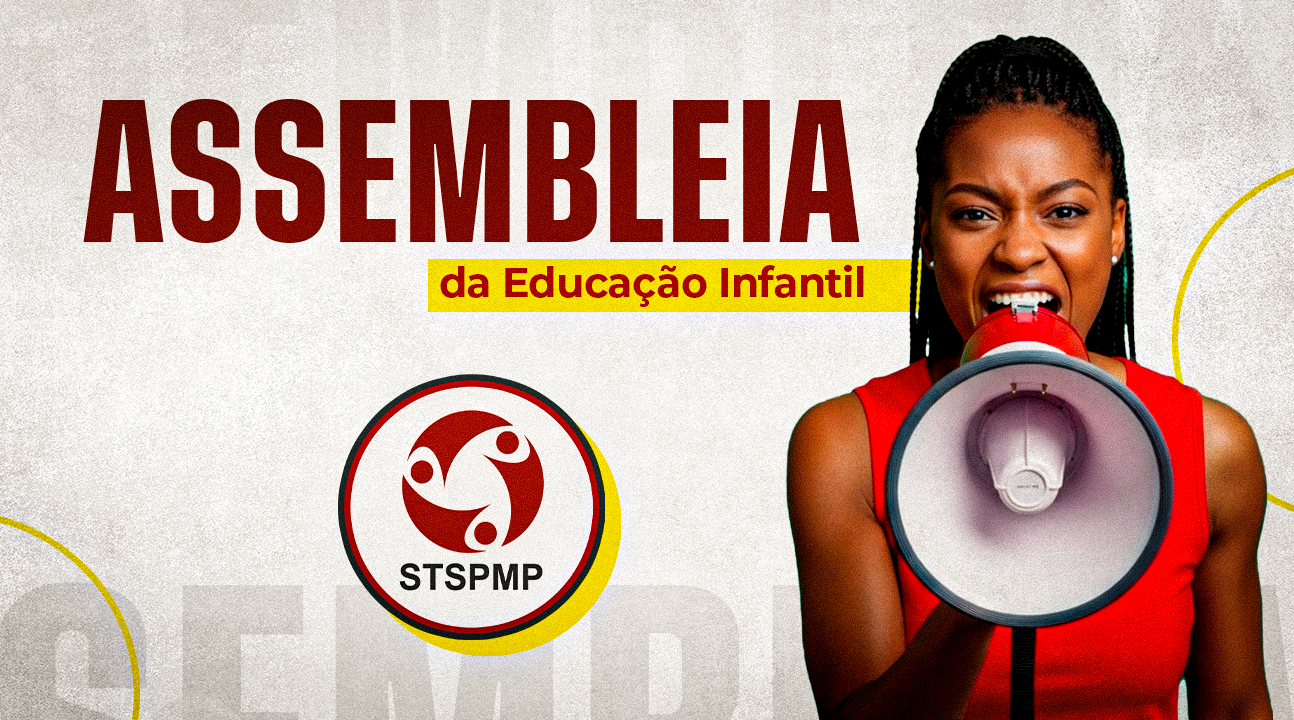Assembleia sobre os desdobramentos da ADIN das Professoras de Educação Infantil será dia 23 de junho, às 18h30, na sede do STSPMP