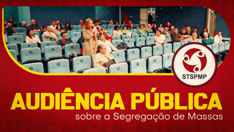 Assista à contribuição do STSPMP e dos Servidores na Audiência Pública sobre a Segregação de Massas