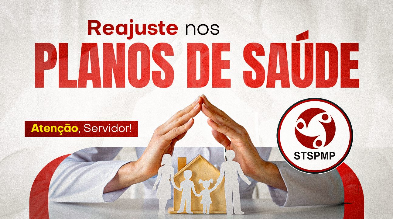 ATENÇÃO, SERVIDOR | Após negociação do STSPMP, reajuste dos planos de saúde é reduzido de 22% para 15%