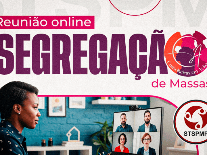 Conselheiras em Ação realizará importante reunião online para esclarecer dúvidas sobre a Segregação de Massas. Será nesta quinta, dia 24/7, às 18h30