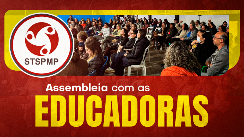 Educadoras Infantis | Sindicato realizará nova assembleia para definir os próximos passos pelo reenquadramento. Será dia 24, na sede do STSPMP