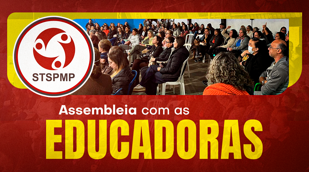 Educadoras Infantis | Sindicato realizará nova assembleia para definir os próximos passos pelo reenquadramento. Será dia 24, na sede do STSPMP