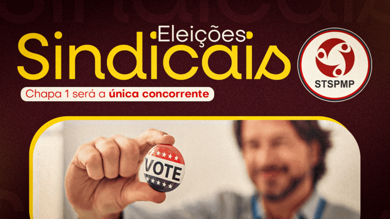 Eleições Sindicais do STSPMP: Chapa 1 será a única concorrente no pleito que ocorrerá nos dias 22, 23 e 24 de outubro