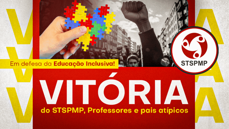 STSPMP, Professores e pais atípicos conquistam vitória em defesa do ensino público inclusivo de qualidade!