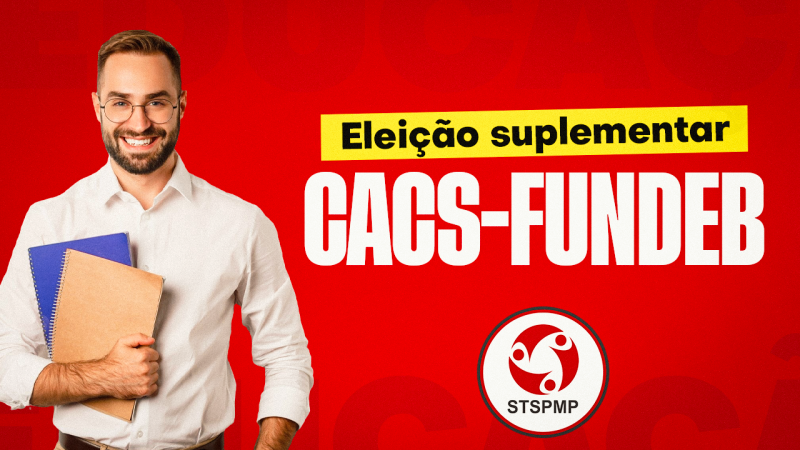 CACS-FUNDEB – GESTÃO 2023-2026 | STSPMP abre inscrições para eleição de dois cargos (um titular e dois suplentes)