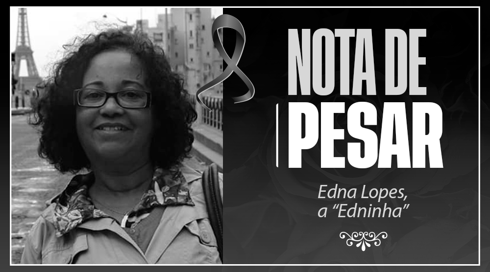 LUTO | Lamentamos profundamente o falecimento da Servidora Edna Lopes, a querida “Edninha”