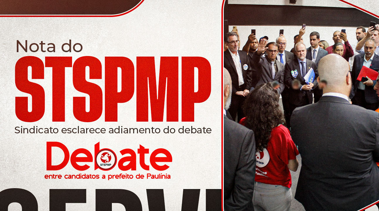 NOTA DO STSPMP – Sindicato esclarece adiamento do debate. Nos reuniremos com as assessorias dos candidatos na segunda (23/9) para definirmos nova data e local