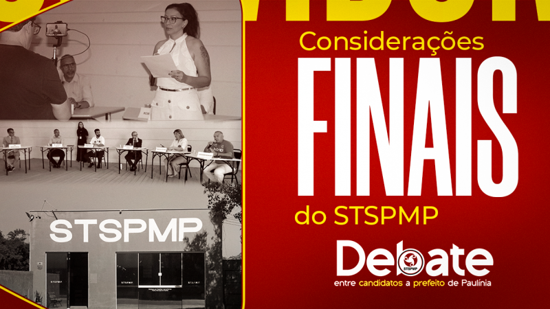 Considerações finais do STSPMP sobre o debate entre os candidatos à Prefeitura de Paulínia. Sindicato mostra a sua força!