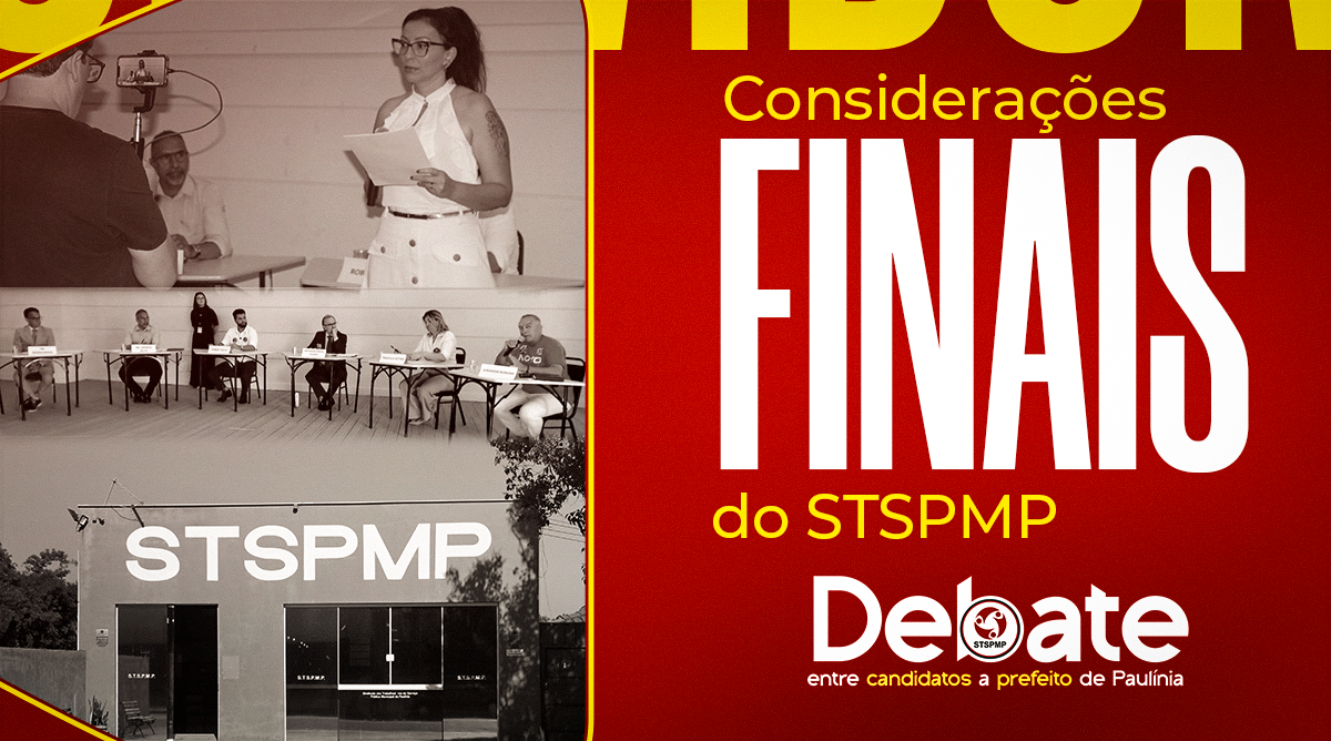 Considerações finais do STSPMP sobre o debate entre os candidatos à Prefeitura de Paulínia. Sindicato mostra a sua força!