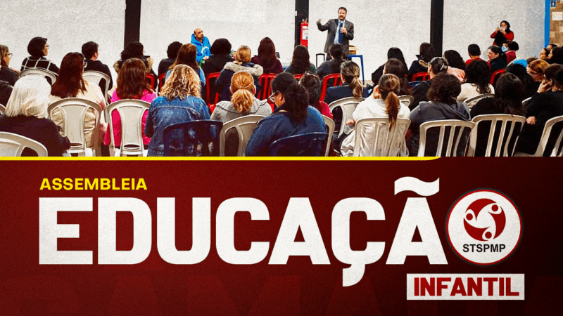 NOVA DATA DA ASSEMBLEIA DA EDUCAÇÃO INFANTIL | Sindicato esclarece Projeto de Lei nº10/25. Será dia 25, às 18 horas, na sede do STSPMP