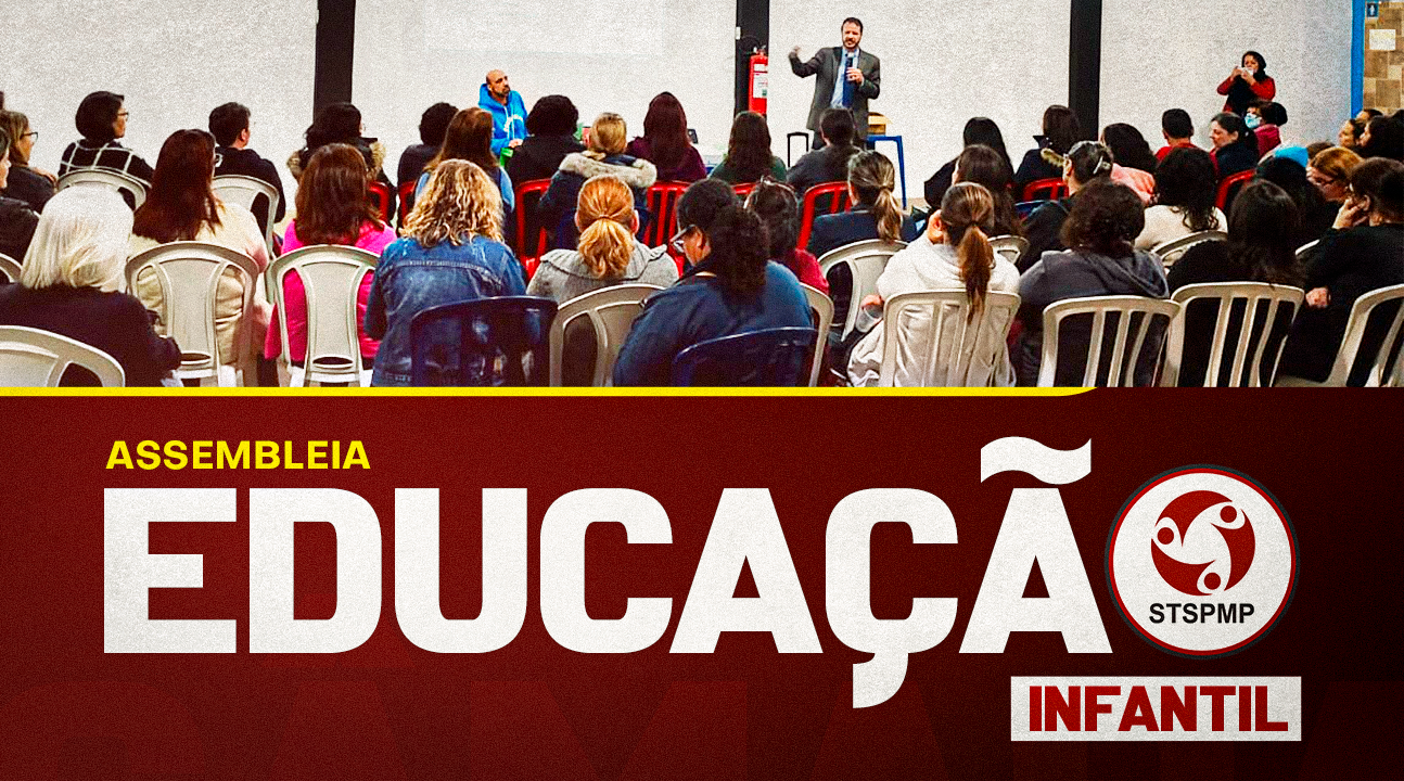 NOVA DATA DA ASSEMBLEIA DA EDUCAÇÃO INFANTIL | Sindicato esclarece Projeto de Lei nº10/25. Será dia 25, às 18 horas, na sede do STSPMP