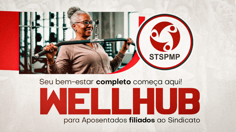 Wellhub (antigo Gympass) | Aposentados associados do STSPMP podem aderir ao benefício a partir de R$ 59,90 ao mês!