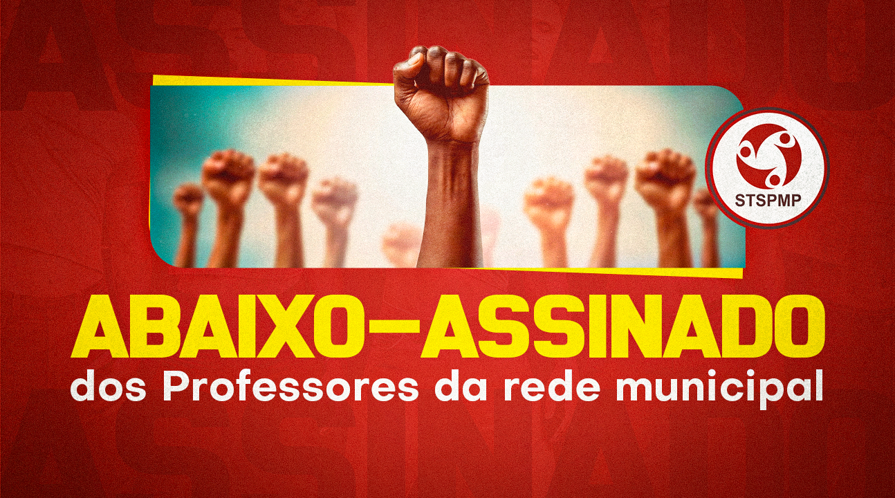 ABAIXO-ASSINADO | Professores: fortaleçam nossa luta contra as mudanças impostas unilateralmente pela Secretaria de Educação