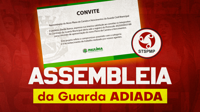 Assembleia com a Guarda é adiada por conta de reunião da Prefeitura com o STSPMP e os integrantes da Comissão