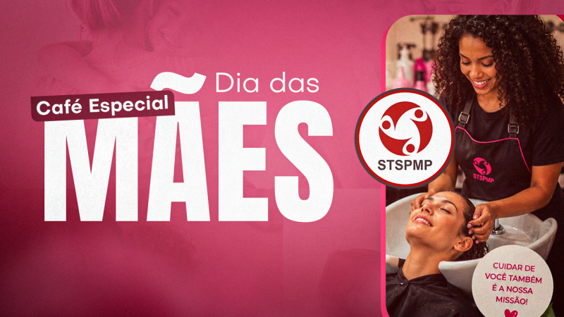 Dia das Mães | STSPMP prepara Café Especial, dia 8 de maio (o dia todo), e ações de autocuidado para homenagear as mamães