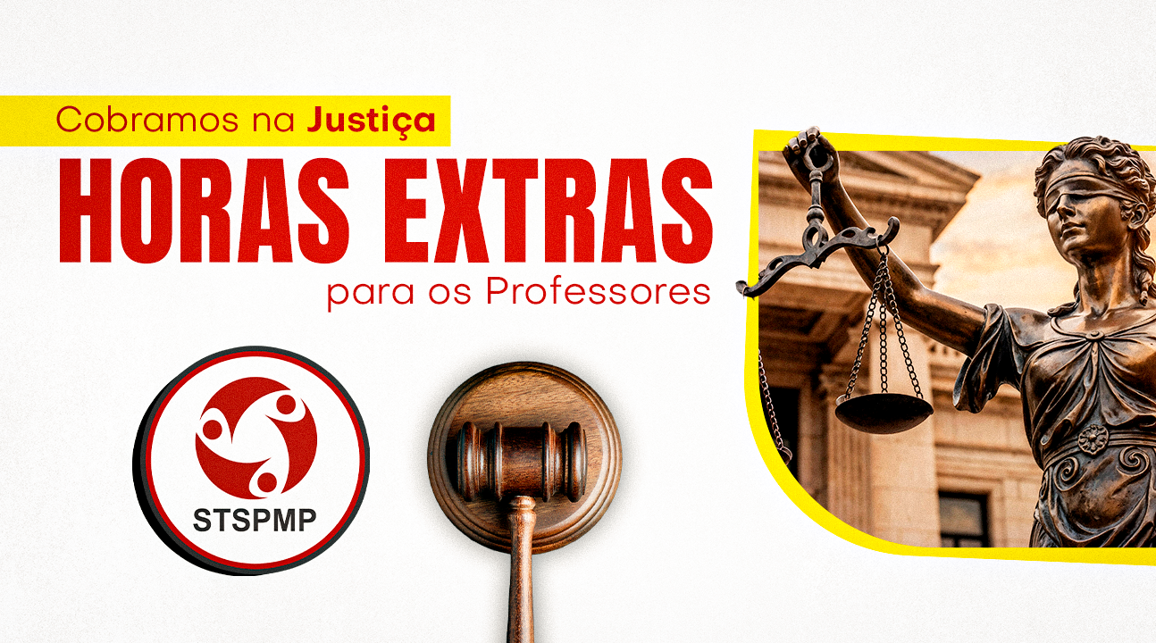 STSPMP aciona a Justiça para garantir pagamento de horas extras para os Professores